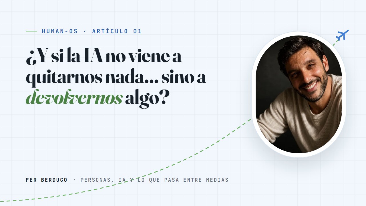 ¿Y si la IA no viene a quitarnos nada… sino a devolvernos algo?